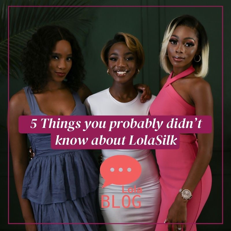 things you didn't know about lolasilk