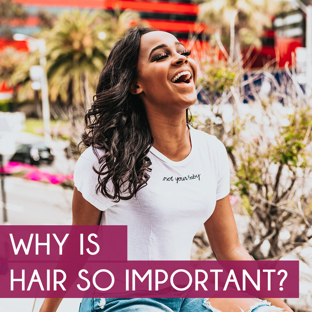 Why is hair so important?