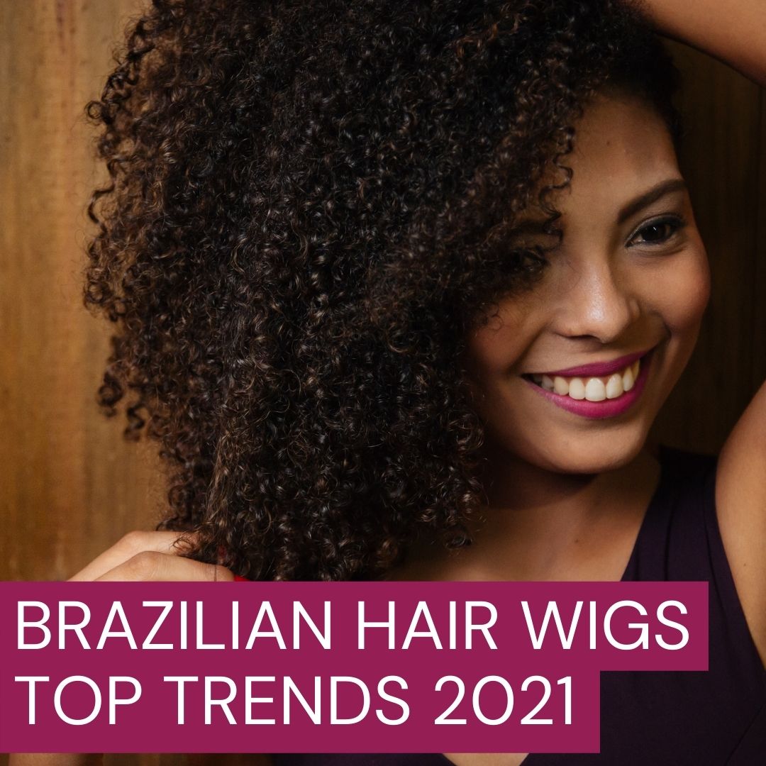 10 Best Trends for Brazilian hair wigs in 2021/2022