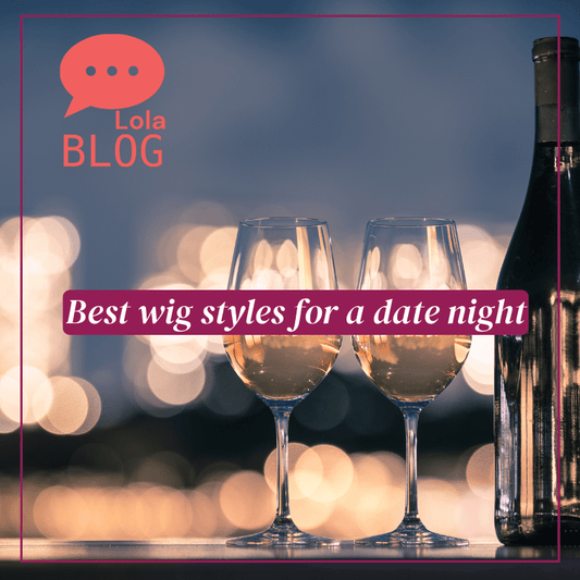 Best Wig Styles for a Date Night