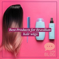 best products for brazilian hair wigs