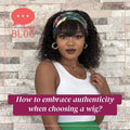 How to embrace authenticity when choosing a wig