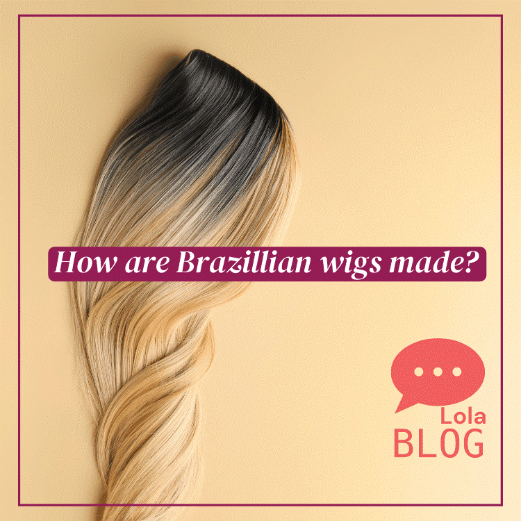 how are brazilian wigs made