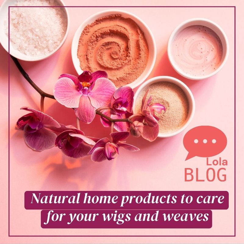 How to Care for your Wigs and Weaves with Natural Products