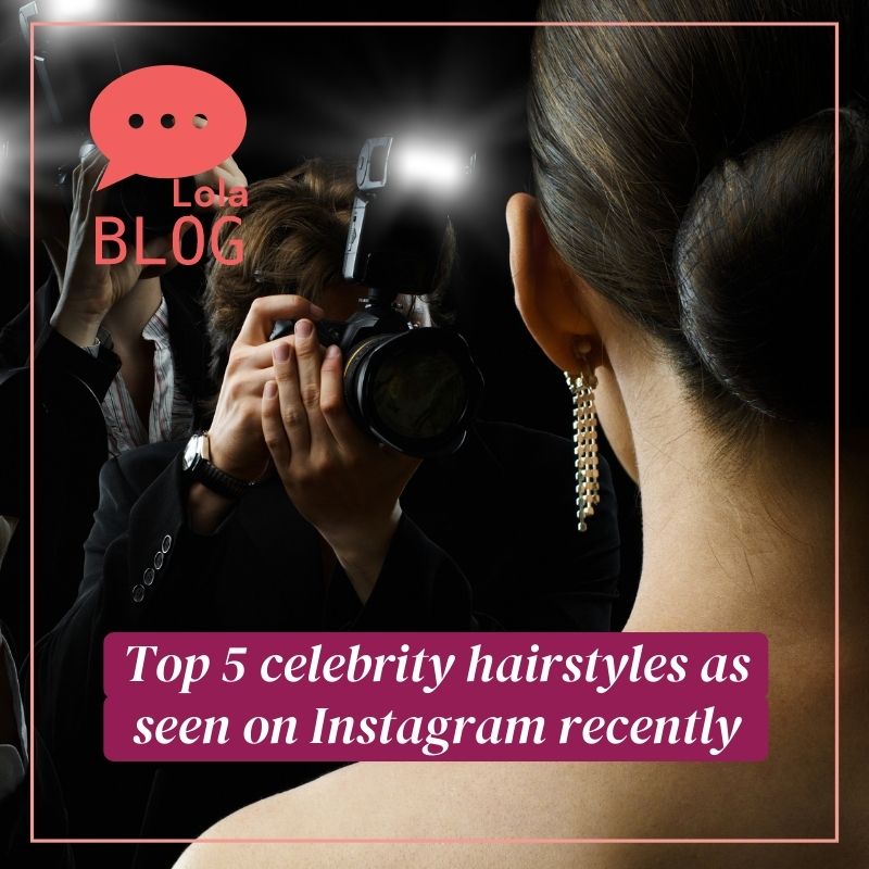 Our Top 5 celebrity hairstyles as seen on Instagram recently